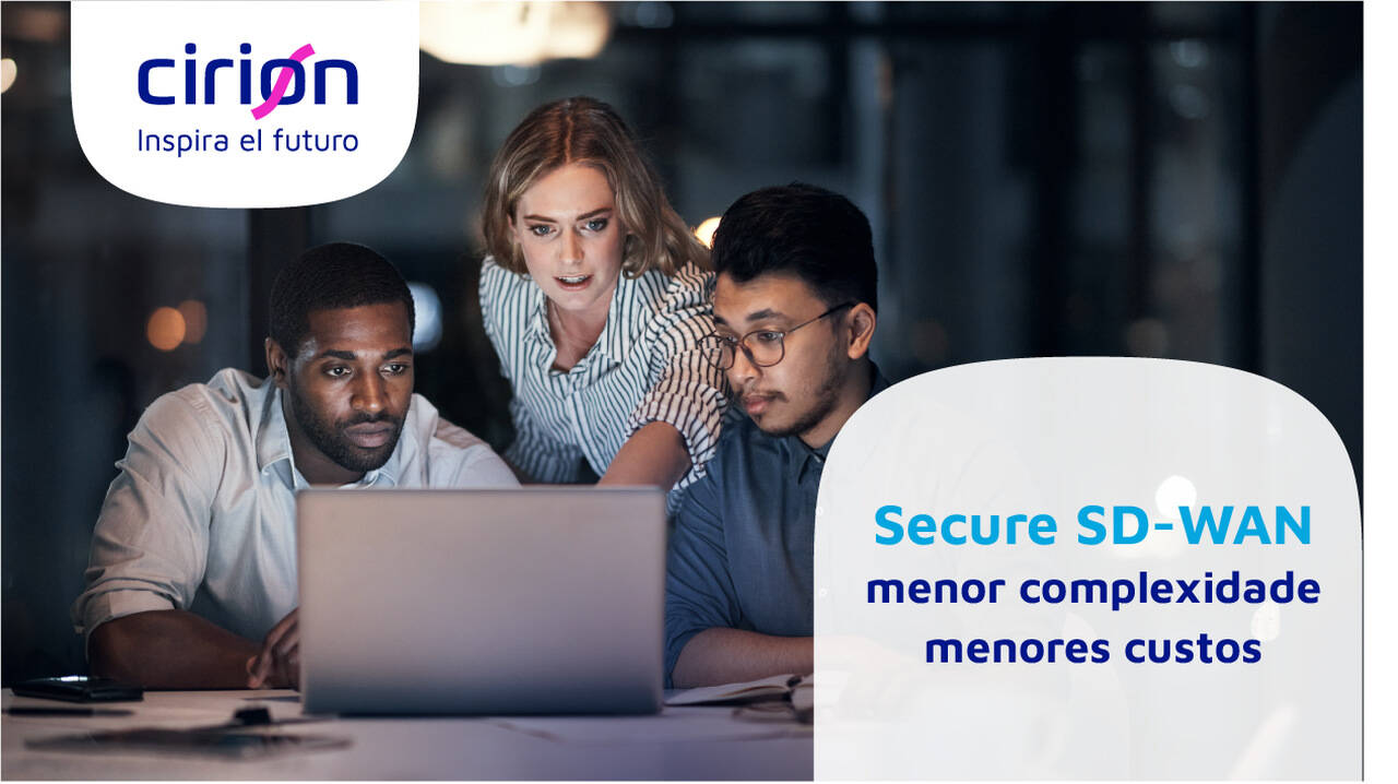 A Cirion expande seus serviços gerenciados de rede com Secure SD-WAN.